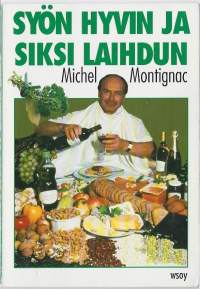 Syön hyvin ja siksi laihdunJe mange donc je maigris!KirjaMontignac, Michel ; Henkilö Mannerkorpi, Jukka,