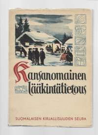 Kansanomainen lääkintätietousKirjaHako, Matti, toimittaja ; Tuomi, Erkki, kuvittajaSuomalaisen Kirjallisuuden Seura