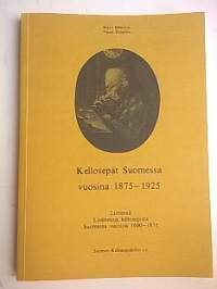 Kellosepät Suomessa vuosina 1875-1925 - Liitteenä: Lisätietoja kellosepistä Suomessa vuosina 1600-1875