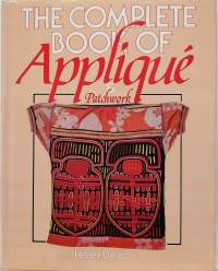 The Complete book of Applique patchwork. (Applikointi, tilkkutyöt, päällikeompelu)