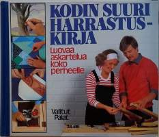 Kodin suuri harrastuskirja - Luovaa askartelua koko perheelle. (Käden taidot, käsityö, askarteluohje)