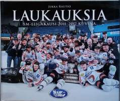 Laukauksia. SM-Liigakausi 2011-2012 kuvina. (Jääkiekko)