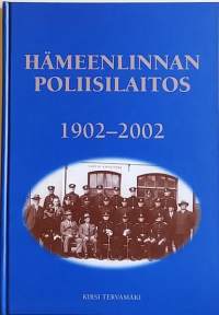 Hämeenlinnan poliisilaitos 1902-2002.