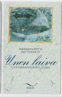 Unen laiva : luostarivanhuksen elämäKirjaHenkilö Panteleimon, metropoliitta, 1949-WSOY 1994.