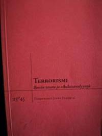 Terrorismi. Ilmiön tausta ja aikalaisanalyysejä
