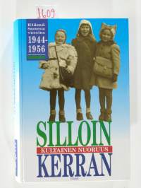 Silloin kerran - Kultainen nuoruus - Elämä Suomessa vuosina 1944-1956