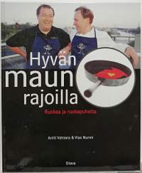 Hyvän maut rajoilla - Ruokaa ja ruokapuhetta. (Keittokirja)