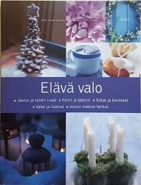 Elävä valo - Talven iloja. (Ideakirja, askartelu, yhdessäolo, ruokareseptit)