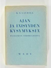 Ajan ja iäisyyden kysymyksiä maallikon näkökulmasta