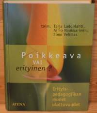 Poikkeava vai erityinen? : erityispedagogiikan monet ulottuvuudet