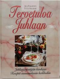 Tervetuloa Juhlaan. (Ohjekirja, sisustus, resepti)