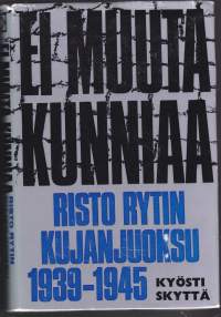 Ei muuta kunniaa - Risto Rytin kujanjuoksu 1939-1945