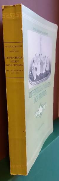 Offentliga nöjen och privata i Helsingfors   1827 - 1832.