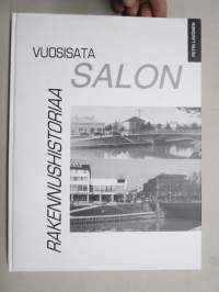 Vuosisata Salon rakennushistoriaa - Arkkitehtuurin ja kaupunkikuvan kehityksen vaiheita Salossa 1887-2000