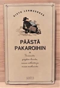 Päästä pakaroihin  tarinoita pöydän iloista, ruoan retkistä ja maun matkoista