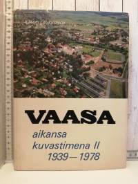 Vaasa aikansa kuvastimena 1903-1939 (osa I) ja 1939-1978 (osa II)