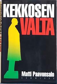 Kekkosen valta. (Politiikka, presidentti Urho Kekkonen)