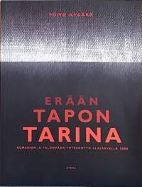 Erään tapon tarina - Romanien ja talonväen yhteenotto Alajärvellä 1888. (Rikoshistoria)