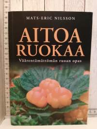 Aitoa ruokaa - Väärentämättömän ruoan opas