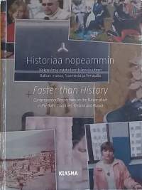 Historiaa nopeammin - Faster than History. (Taide, taidenäyttely, Kiasma)