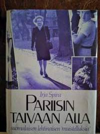 Pariisin taivaan alla. Suomalaisen lehtinaisen muistelluksia