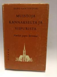 Muistoja kannakselta ja viipurista - Vanhan papin kertomaa.