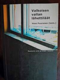 Valkoisen vallan lähettiläät. Rasismin arki ja arjen rasismi