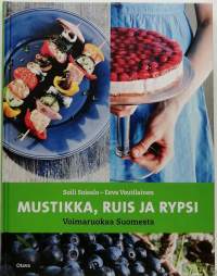 Mustikka, Ruis ja Rypsi - voimaruokaa Suomesta. (Terveys, keittokirja)