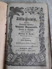 Biblia -historia sisältävä sata neljä jutelmaa Pyhästä Raamatusta./ Gristian G. Barth, uutuudenopin tohtori. Suomentanut Josef Grönberg. P.1881.