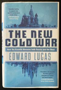 The New Cold War - How the Kremlin Menaces both Russia and the West