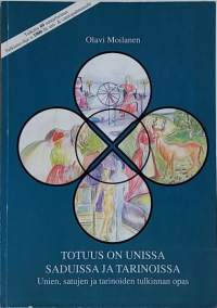 Totuus on unissa saduissa ja tarinoissa - Unien, satujen ja tarinoiden tulkinnan opas. (Rajatieto, mystiikka)