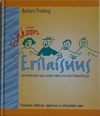 Erilaisuus - Oppimisen vallankumous käytännössä. (Tehokkuus ongelmien ratkaisussa, työskentelyssä)
