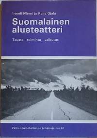 Suomalainen alueteatteri - Tausta, toiminta, vaikutus. (Valtion taidehallinnon julkaisuja nro 23)