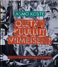 Oletko kuullut viimeisen - Yllättäviä tietoja historian viimeisistä asioista. (Juttuja keskustelunaiheiksi)