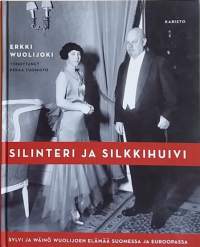 Silinterihattu ja silkkihuivi - Erkki Wuolijoki. (Elämäkerta, poliittinen historia)