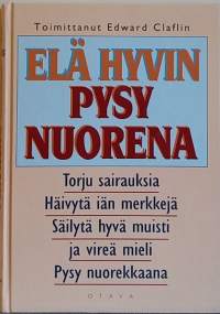 Elä hyvin pysy nuorena. (Terveys, hyvinvointi, ikääntyminen, pitkän iän salaisuus)