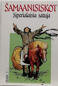 Samaanisiskot - Siperialaisia satuja. (Kansanperinne)