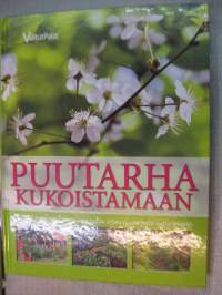 Puutarha kukoistamaan - Yli 1000 helppoa ja tehokasta tapaa antaa puutarhalle uutta ilmettä