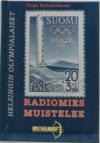 Radiomies muistelee - Helsingin Olympialaiset. (Muistelmat, historia)