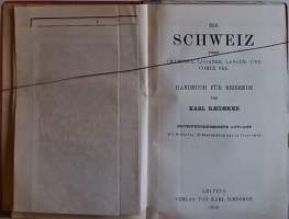 Die Schweiz nebst Chamonix. Luganer, Langen- und Comer See. Handbuch für Reisende. (Matkaopas, Sveitsi, saksankielinen, keräilykirja)
