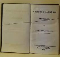 Arbetsklassens Historia &amp; Adelsklassens historia. (Työväenluokan historia ja aatelisluokan historia, keräilykirja, harvinainen, 1800-luku)