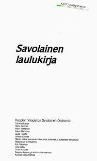 Savolainen laulukirja, 1984. Kuopion yliopiston Savolaisen osakunnan koostama 115 savolaisen laulun kokoelma säestysnuotteineen.