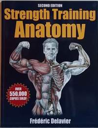 Strength Tarinibg Anatomy. (Voimailijan anatomia, liikkeiden vaikutus lihaksiin, oikeaoppiset asennot)