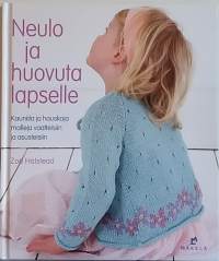 Neulo ja huovuta lapselle. (Käsityöt, huovutus, perustekniikat)