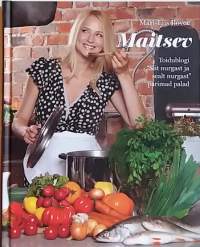 Maitsev - Toidublogi: Siit nurgast ja sealt nurgast parimad palad. (Kokaraamat, reseptit, ruoanteko, kokkaus, vironkielinen)