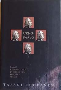 Ukko-Paavo - Paavo Ruotsalainen ja 1800-luvun heräävä Suomi.  (Henkilöhistoriikki, herätysliike, kristinusko)