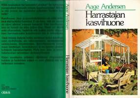 Harrastajan kasvihuone, 1980. Tietoja kasvihuoneen sijoituksesta, rakentamisesta, sisustamisesta, valaistuksesta, ilmastoinnista jne.