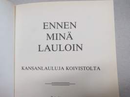 Ennen minä lauloin - kansanlauluja Koivistolta