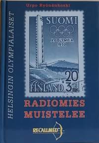 Radiomies muistelee - Helsingin olympialaiset.  (Urheiluhistoria, muisteluteos)