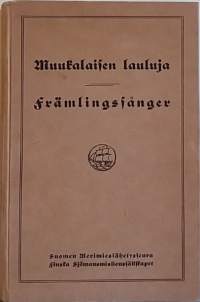 Muukalaisen lauluja - Wirsiä ja lauluja merimiehille js siirtolaisille. (Nuottikirja sanoituksineen, musiikki)